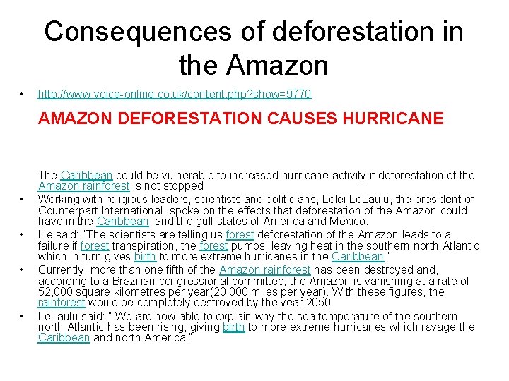 Consequences of deforestation in the Amazon • http: //www. voice-online. co. uk/content. php? show=9770