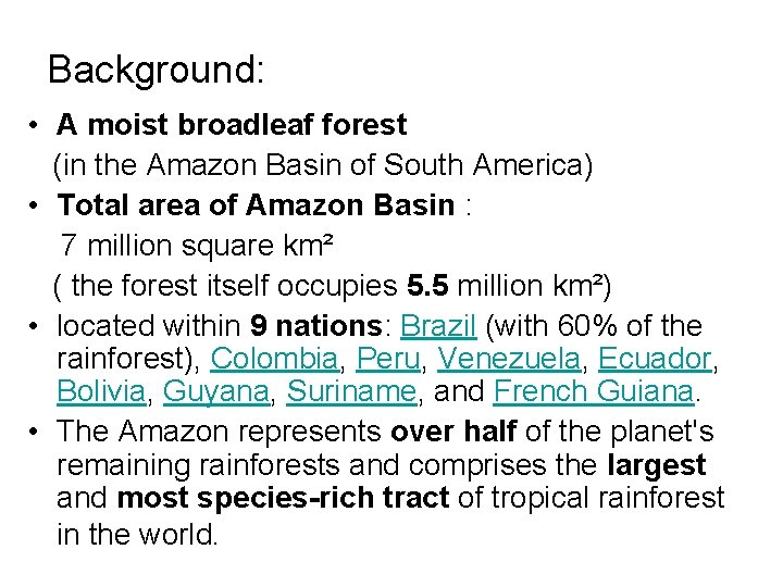 Background: • A moist broadleaf forest (in the Amazon Basin of South America) • Background: • A moist broadleaf forest (in the Amazon Basin of South America) •