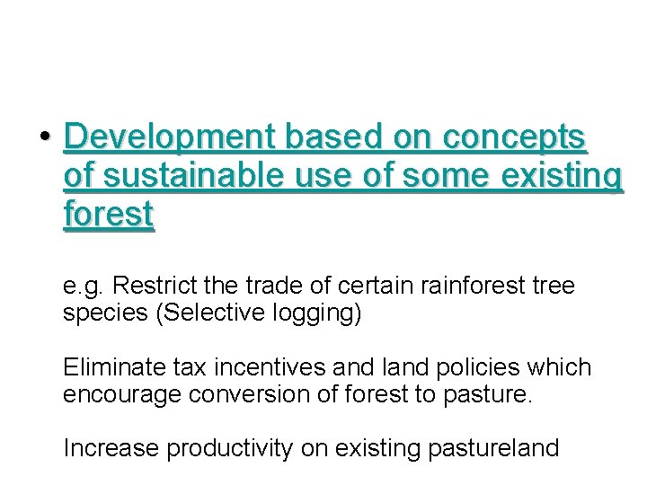 • Development based on concepts of sustainable use of some existing forest e. • Development based on concepts of sustainable use of some existing forest e.