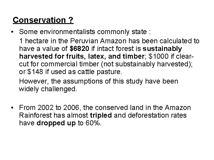 Conservation ? • Some environmentalists commonly state : 1 hectare in the Peruvian Amazon