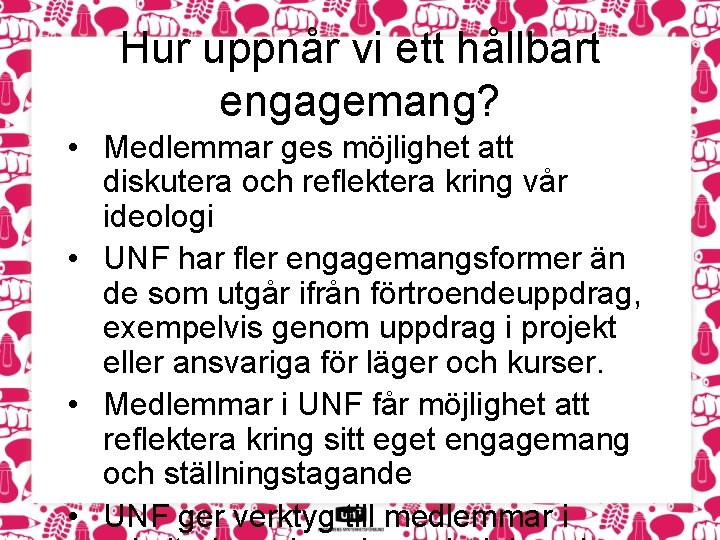 Hur uppnår vi ett hållbart engagemang? • Medlemmar ges möjlighet att diskutera och reflektera