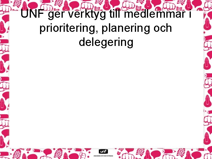 UNF ger verktyg till medlemmar i prioritering, planering och delegering 