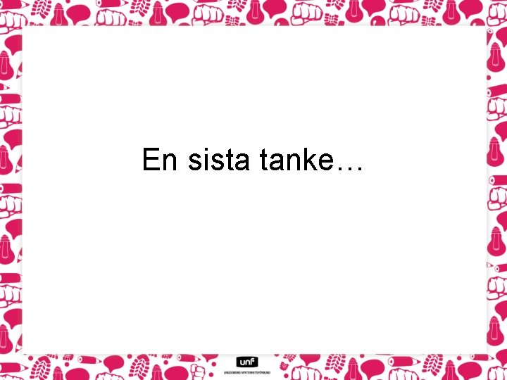 En sista tanke… 