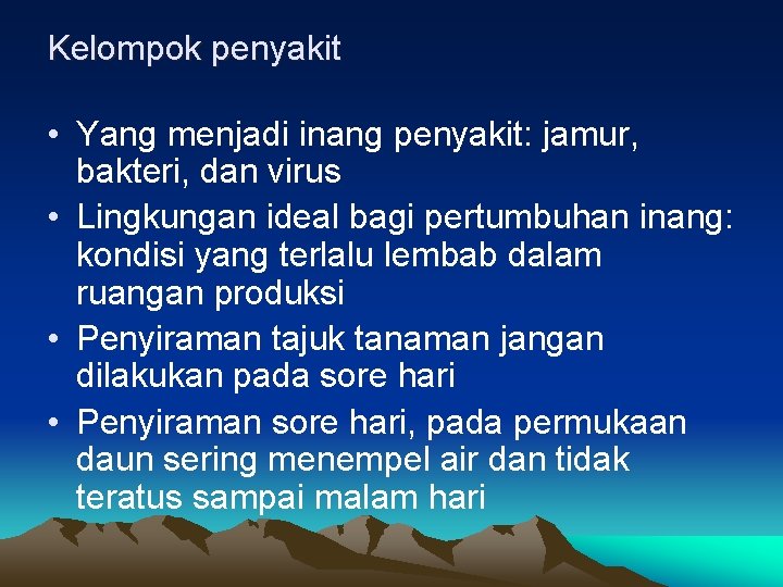 Kelompok penyakit • Yang menjadi inang penyakit: jamur, bakteri, dan virus • Lingkungan ideal