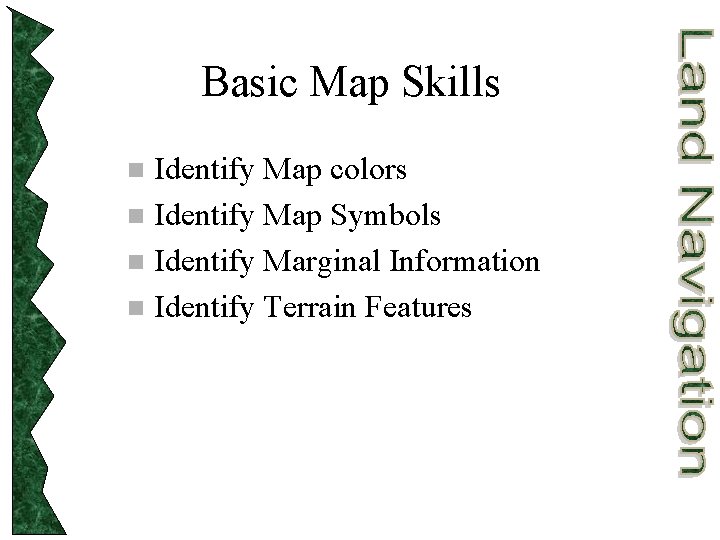 Basic Map Skills Identify Map colors n Identify Map Symbols n Identify Marginal Information