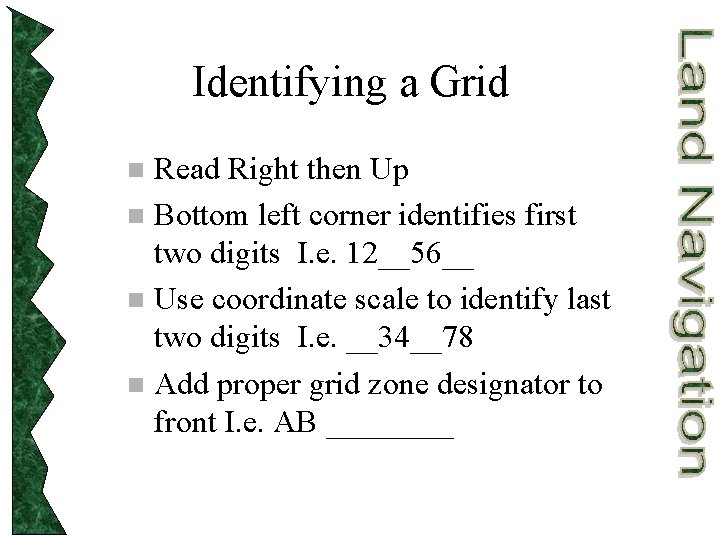 Identifying a Grid Read Right then Up n Bottom left corner identifies first two