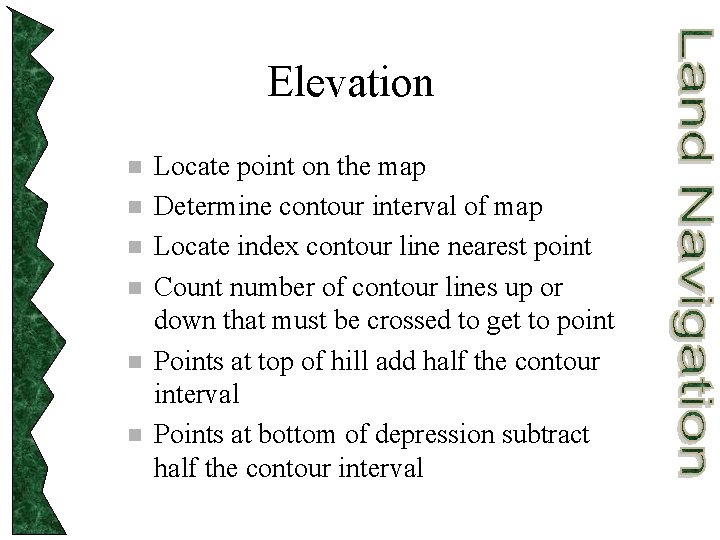 Elevation n n n Locate point on the map Determine contour interval of map