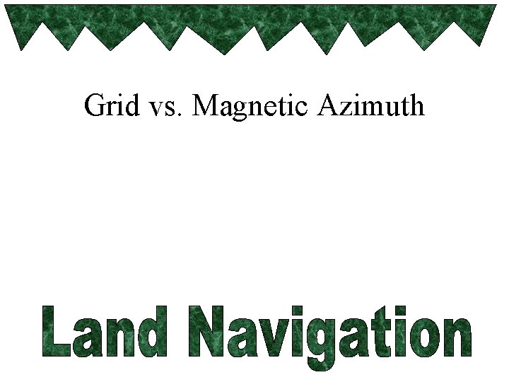 Grid vs. Magnetic Azimuth 