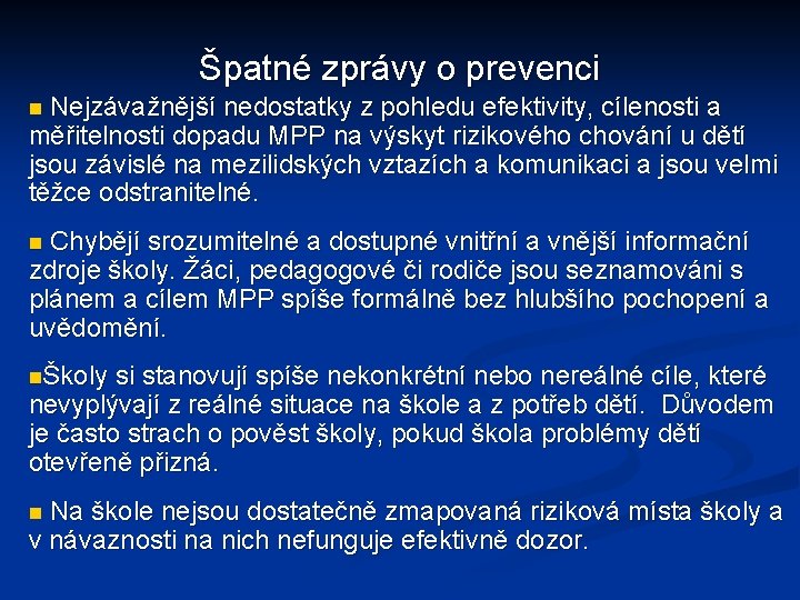 Špatné zprávy o prevenci Nejzávažnější nedostatky z pohledu efektivity, cílenosti a měřitelnosti dopadu MPP