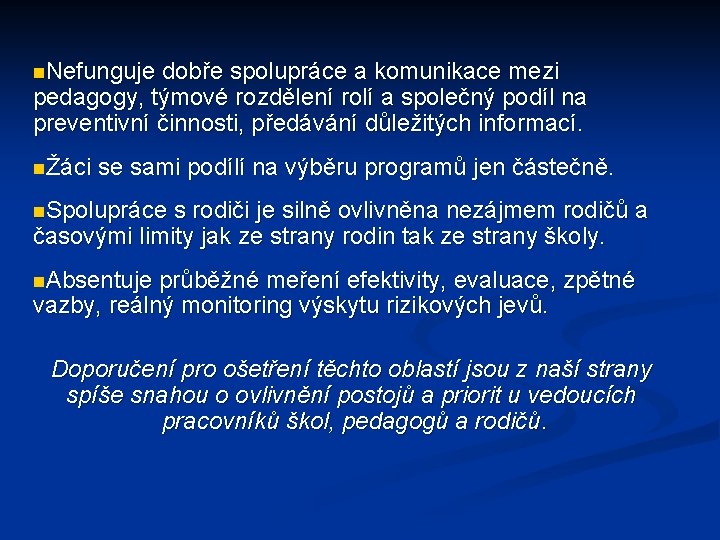 n. Nefunguje dobře spolupráce a komunikace mezi pedagogy, týmové rozdělení rolí a společný podíl