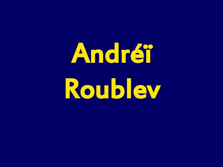 Andréï Roublev 