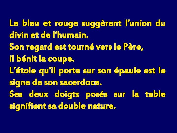 Le bleu et rouge suggèrent l’union du divin et de l’humain. Son regard est