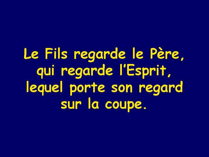 Le Fils regarde le Père, qui regarde l’Esprit, lequel porte son regard sur la