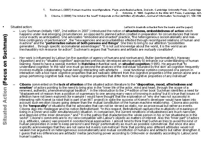 1. 3. Situated Action (Focus on Suchman) • Suchman L (2007) Human–machine reconfigurations. Plans