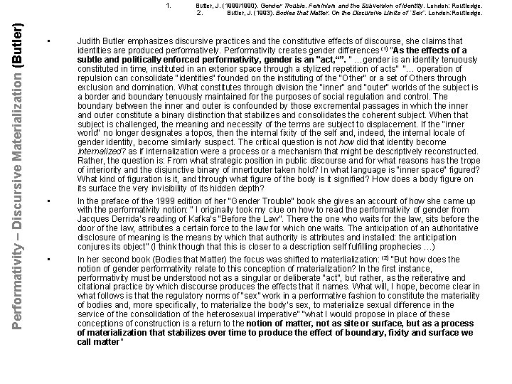 Performativity – Discursive Materialization (Butler) 1. • • • Butler, J. (1999/1990). Gender Trouble.