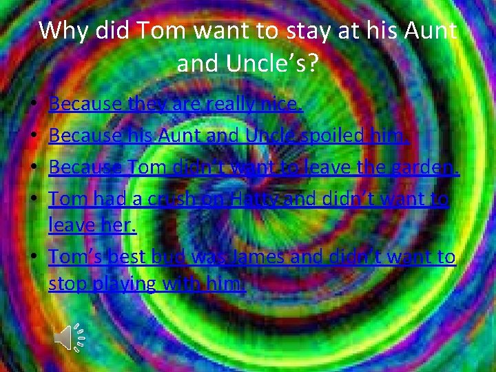 Why did Tom want to stay at his Aunt and Uncle’s? Because they are