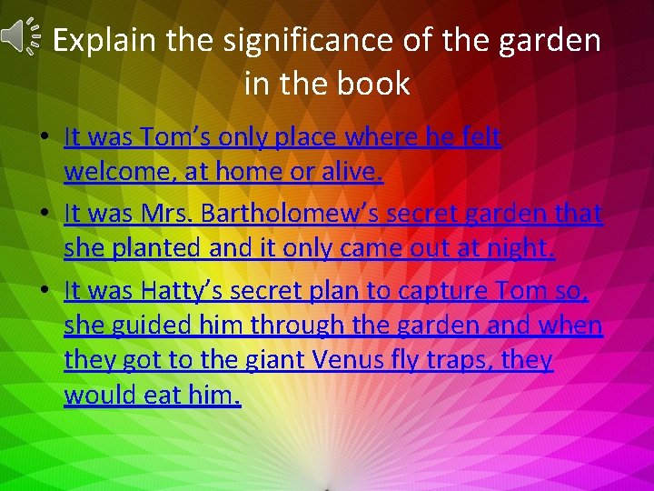 Explain the significance of the garden in the book • It was Tom’s only
