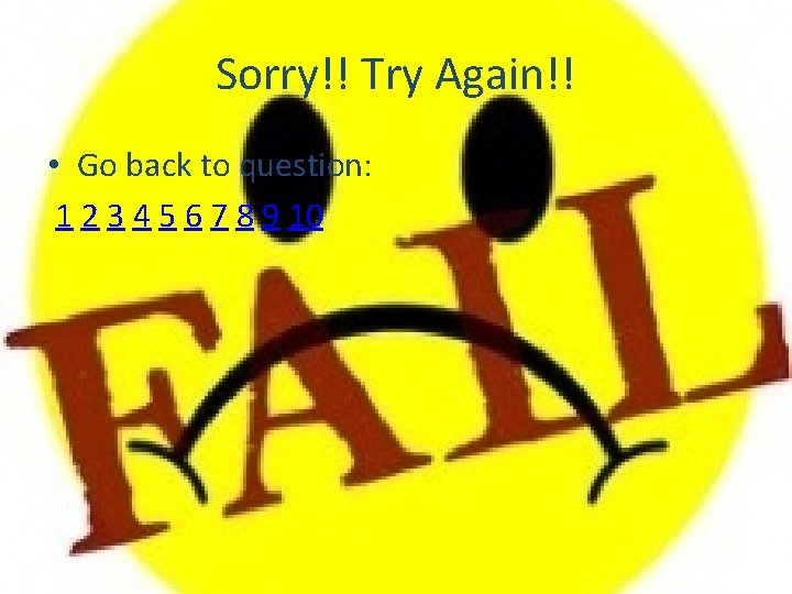 Sorry!! Try Again!! • Go back to question: 1 2 3 4 5 6