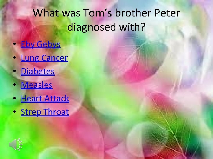 What was Tom’s brother Peter diagnosed with? • • • Eby Gebys Lung Cancer