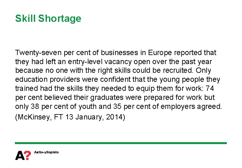 Skill Shortage Twenty-seven per cent of businesses in Europe reported that they had left