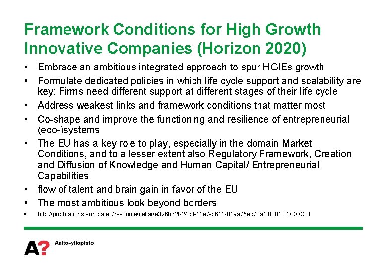 Framework Conditions for High Growth Innovative Companies (Horizon 2020) • Embrace an ambitious integrated