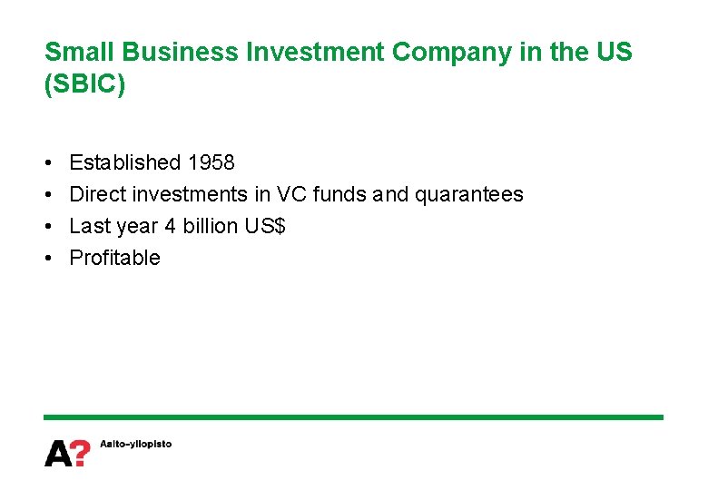 Small Business Investment Company in the US (SBIC) • • Established 1958 Direct investments