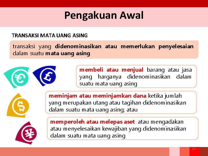 Pengakuan Awal TRANSAKSI MATA UANG ASING transaksi yang didenominasikan atau memerlukan penyelesaian dalam suatu