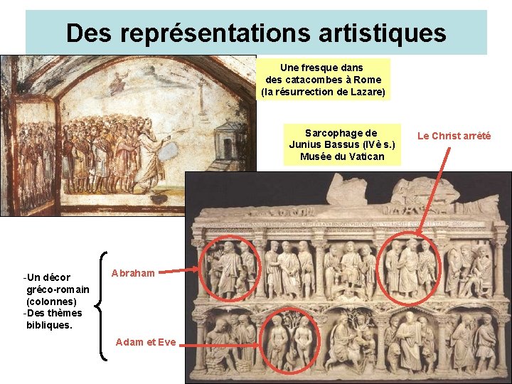 Des représentations artistiques Une fresque dans des catacombes à Rome (la résurrection de Lazare)