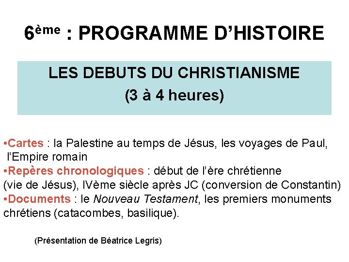 6ème : PROGRAMME D’HISTOIRE LES DEBUTS DU CHRISTIANISME (3 à 4 heures) • Cartes