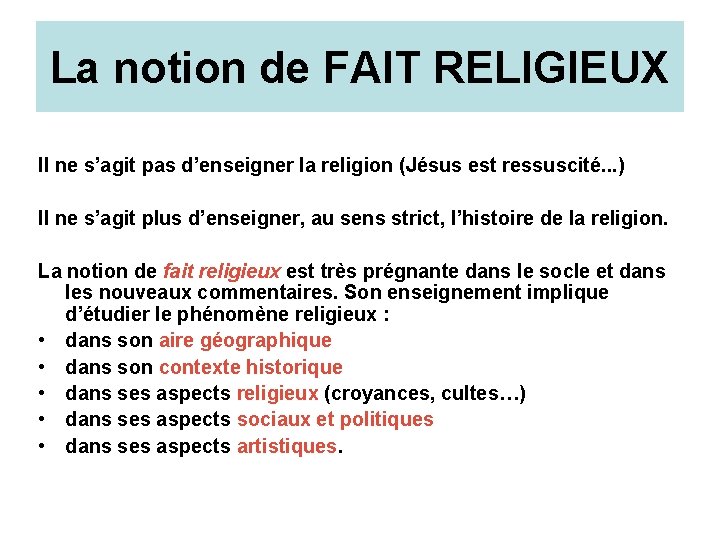 La notion de FAIT RELIGIEUX Il ne s’agit pas d’enseigner la religion (Jésus est