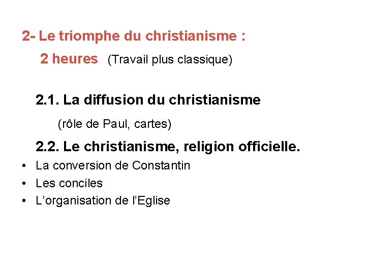 2 - Le triomphe du christianisme : 2 heures (Travail plus classique) 2. 1.