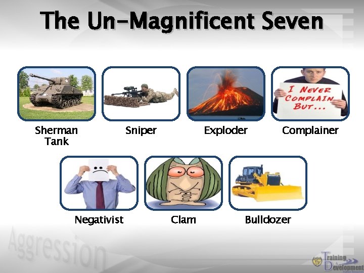 The Un-Magnificent Seven Sherman Tank Negativist Sniper Exploder Clam Complainer Bulldozer 