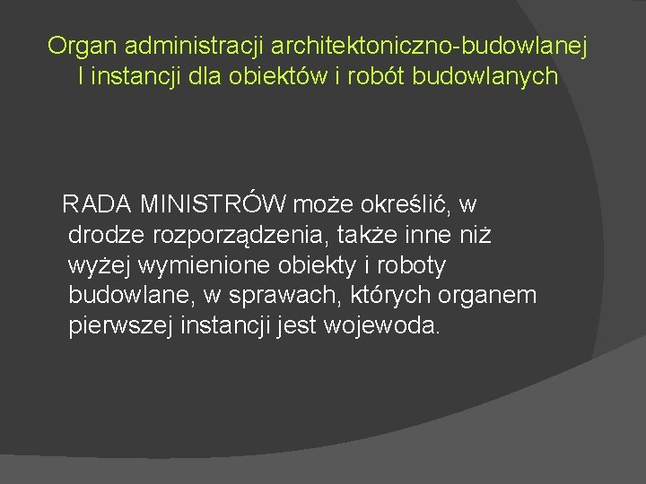 Organ administracji architektoniczno-budowlanej I instancji dla obiektów i robót budowlanych RADA MINISTRÓW może określić, Organ administracji architektoniczno-budowlanej I instancji dla obiektów i robót budowlanych RADA MINISTRÓW może określić,