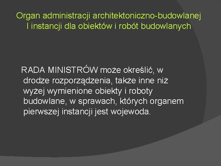 Organ administracji architektoniczno-budowlanej I instancji dla obiektów i robót budowlanych RADA MINISTRÓW może określić,