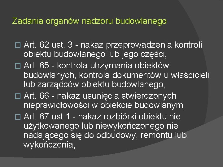 Zadania organów nadzoru budowlanego Art. 62 ust. 3 - nakaz przeprowadzenia kontroli obiektu budowlanego Zadania organów nadzoru budowlanego Art. 62 ust. 3 - nakaz przeprowadzenia kontroli obiektu budowlanego