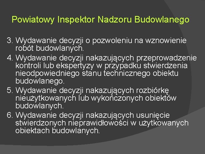 Powiatowy Inspektor Nadzoru Budowlanego 3. Wydawanie decyzji o pozwoleniu na wznowienie robót budowlanych. 4.