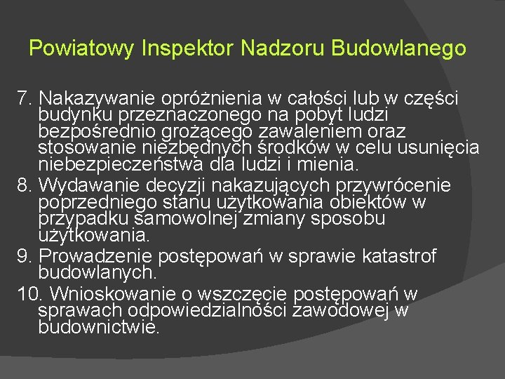 Powiatowy Inspektor Nadzoru Budowlanego 7. Nakazywanie opróżnienia w całości lub w części budynku przeznaczonego Powiatowy Inspektor Nadzoru Budowlanego 7. Nakazywanie opróżnienia w całości lub w części budynku przeznaczonego