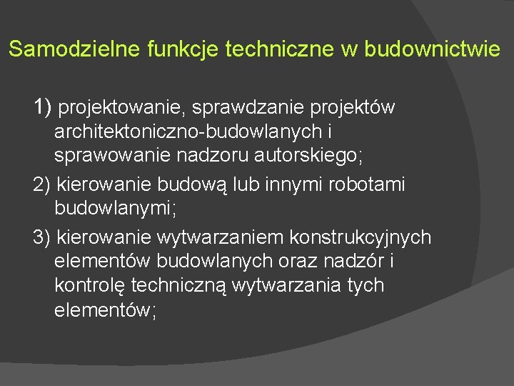 Samodzielne funkcje techniczne w budownictwie 1) projektowanie, sprawdzanie projektów architektoniczno-budowlanych i sprawowanie nadzoru autorskiego; Samodzielne funkcje techniczne w budownictwie 1) projektowanie, sprawdzanie projektów architektoniczno-budowlanych i sprawowanie nadzoru autorskiego;