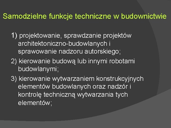 Samodzielne funkcje techniczne w budownictwie 1) projektowanie, sprawdzanie projektów architektoniczno-budowlanych i sprawowanie nadzoru autorskiego;