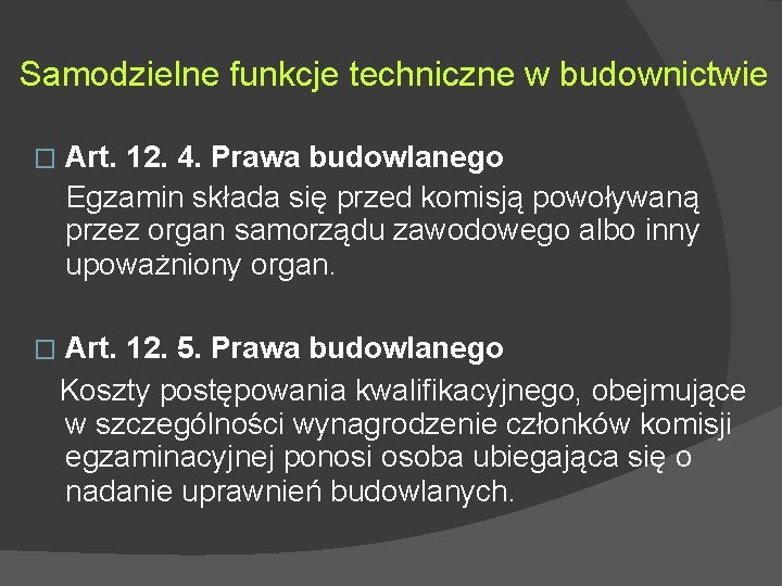 Samodzielne funkcje techniczne w budownictwie � Art. 12. 4. Prawa budowlanego Egzamin składa się Samodzielne funkcje techniczne w budownictwie � Art. 12. 4. Prawa budowlanego Egzamin składa się