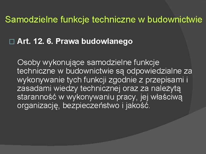 Samodzielne funkcje techniczne w budownictwie � Art. 12. 6. Prawa budowlanego Osoby wykonujące samodzielne Samodzielne funkcje techniczne w budownictwie � Art. 12. 6. Prawa budowlanego Osoby wykonujące samodzielne