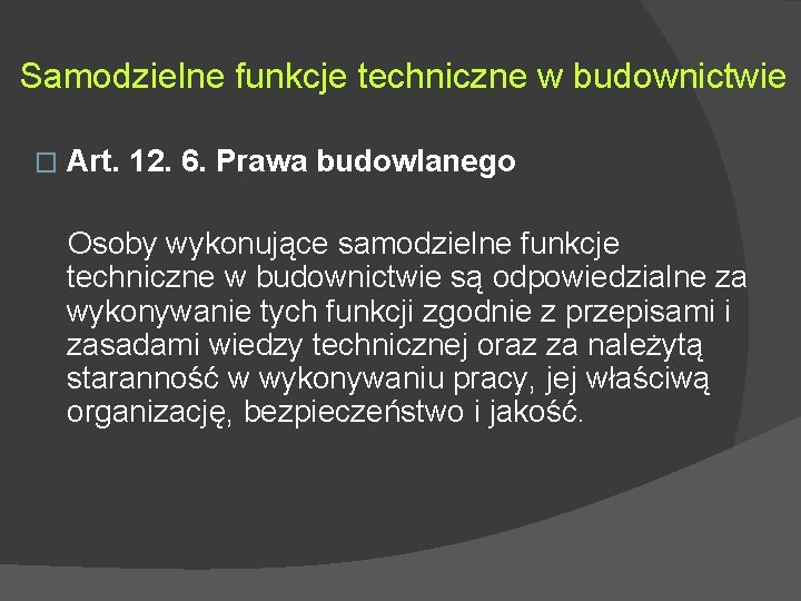 Samodzielne funkcje techniczne w budownictwie � Art. 12. 6. Prawa budowlanego Osoby wykonujące samodzielne