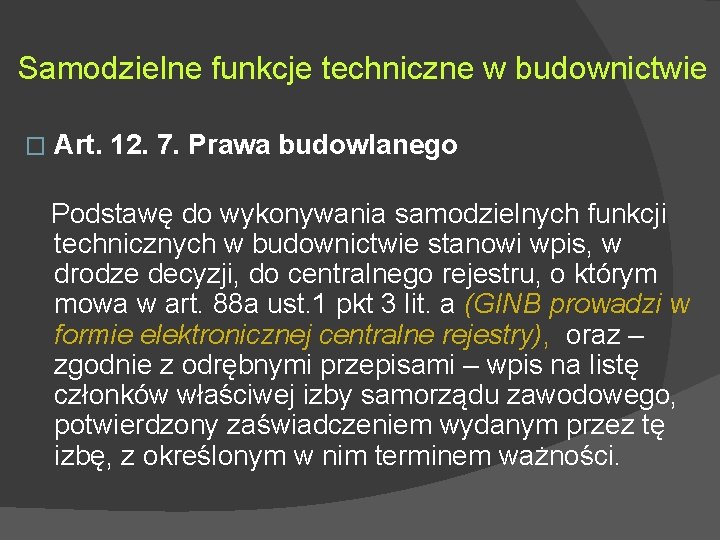 Samodzielne funkcje techniczne w budownictwie � Art. 12. 7. Prawa budowlanego Podstawę do wykonywania Samodzielne funkcje techniczne w budownictwie � Art. 12. 7. Prawa budowlanego Podstawę do wykonywania