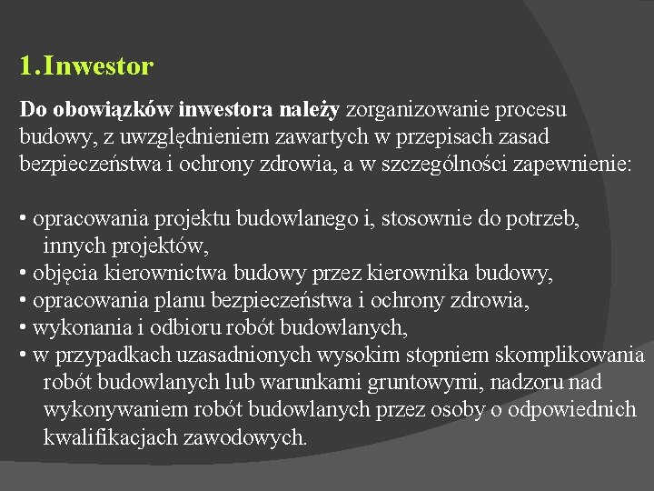 1. Inwestor Do obowiązków inwestora należy zorganizowanie procesu budowy, z uwzględnieniem zawartych w przepisach