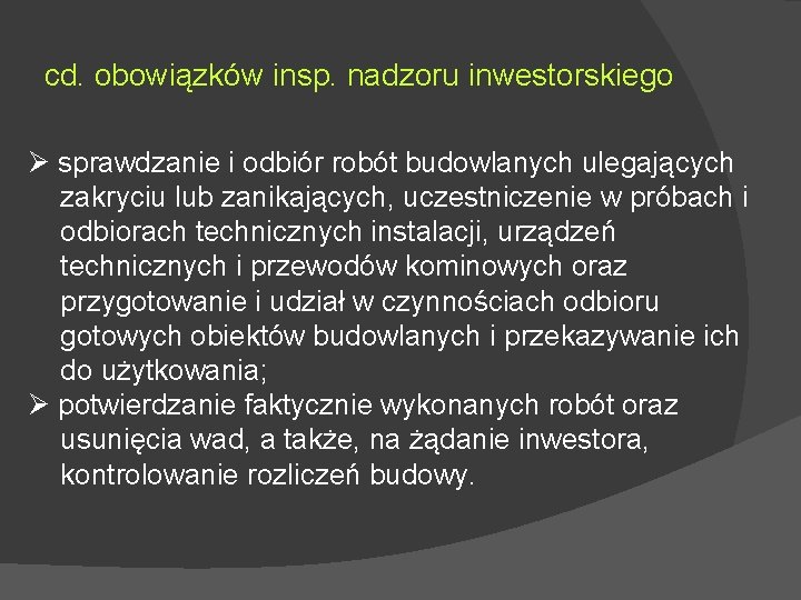 cd. obowiązków insp. nadzoru inwestorskiego sprawdzanie i odbiór robót budowlanych ulegających zakryciu lub zanikających, cd. obowiązków insp. nadzoru inwestorskiego sprawdzanie i odbiór robót budowlanych ulegających zakryciu lub zanikających,