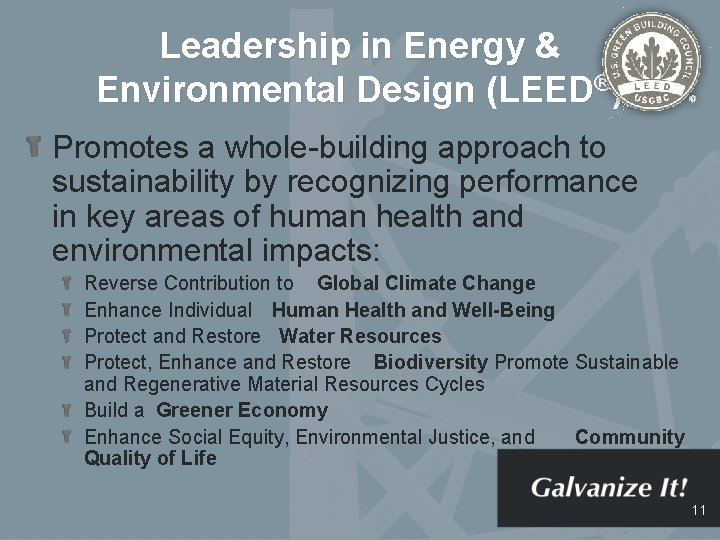 Leadership in Energy & Environmental Design (LEED®) Promotes a whole-building approach to sustainability by