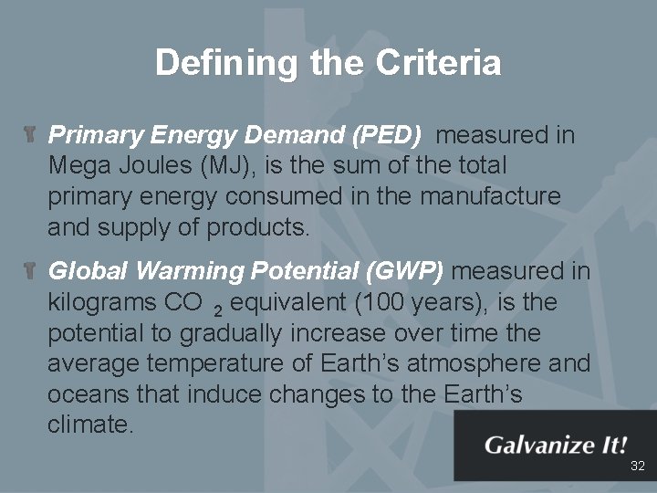 Defining the Criteria Primary Energy Demand (PED) measured in Mega Joules (MJ), is the