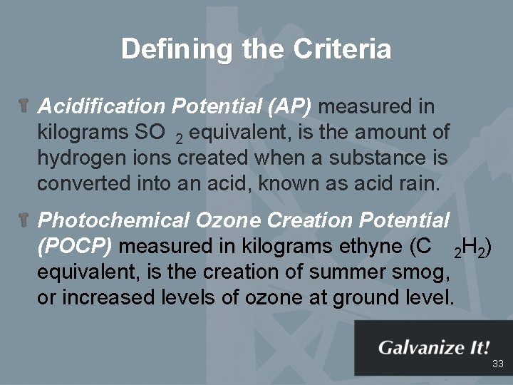 Defining the Criteria Acidification Potential (AP) measured in kilograms SO 2 equivalent, is the