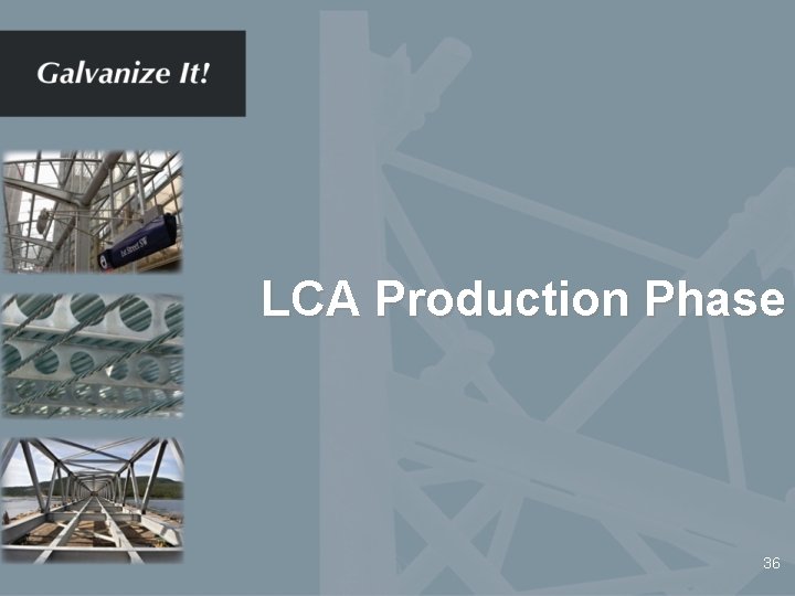 LCA Production Phase 36 