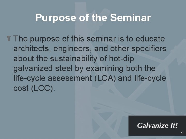 Purpose of the Seminar The purpose of this seminar is to educate architects, engineers,